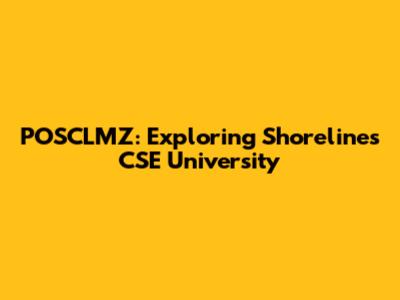 POSCLMZ: Exploring Shorelines CSE University