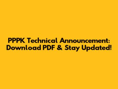PPPK Technical Announcement: Download PDF & Stay Updated!