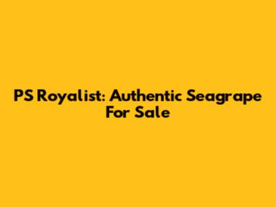 PS Royalist: Authentic "Seagrape" For Sale