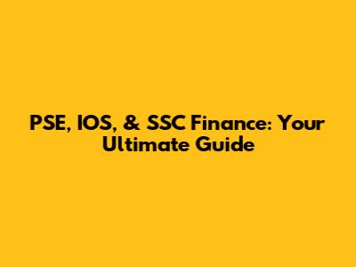 PSE, IOS, & SSC Finance: Your Ultimate Guide