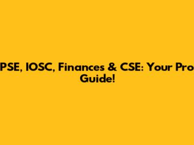 PSE, IOSC, Finances & CSE: Your Pro Guide!