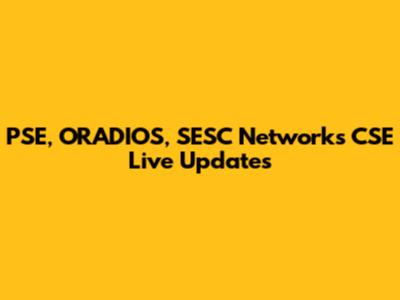 PSE, ORADIOS, SESC Networks CSE Live Updates