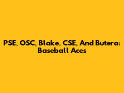 PSE, OSC, Blake, CSE, And Butera: Baseball Aces