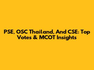 PSE, OSC Thailand, And CSE: Top Votes & MCOT Insights