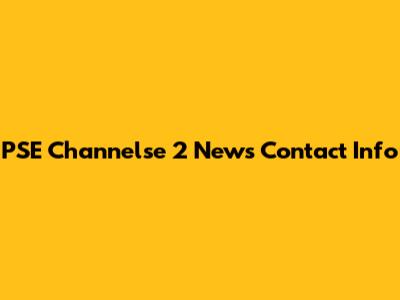 PSE Channelse 2 News Contact Info