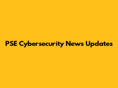 PSE Cybersecurity News Updates