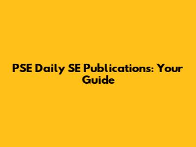 PSE Daily SE Publications: Your Guide
