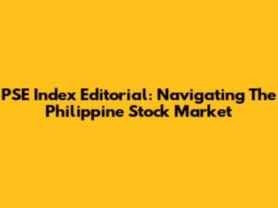 PSE Index Editorial: Navigating The Philippine Stock Market
