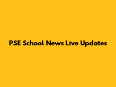 PSE School News Live Updates