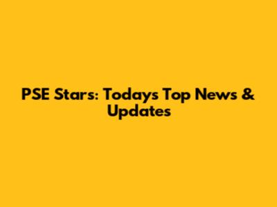 PSE Stars: Today's Top News & Updates