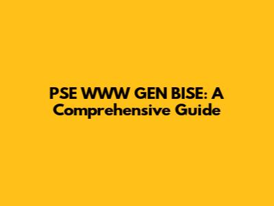 PSE WWW GEN BISE: A Comprehensive Guide