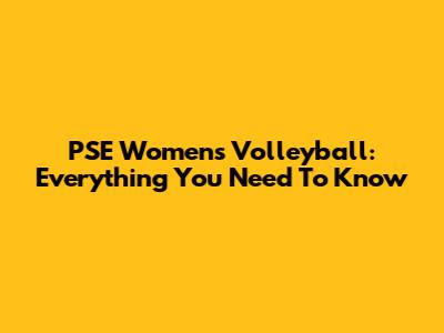 PSE Women's Volleyball: Everything You Need To Know