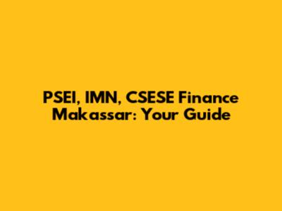 PSEI, IMN, CSESE Finance Makassar: Your Guide