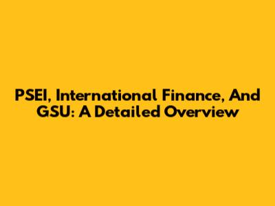 PSEI, International Finance, And GSU: A Detailed Overview