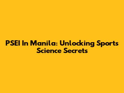 PSEI In Manila: Unlocking Sports Science Secrets