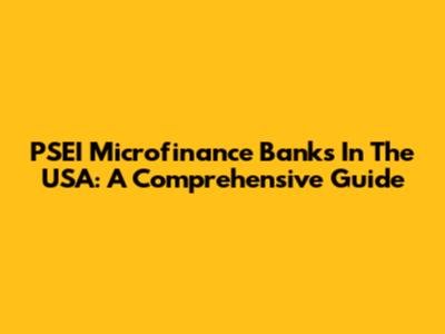PSEI Microfinance Banks In The USA: A Comprehensive Guide