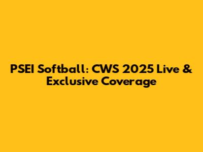 PSEI Softball: CWS 2025 Live & Exclusive Coverage