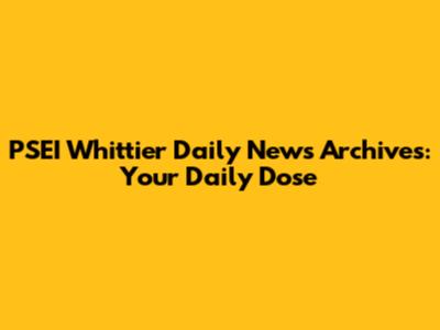 PSEI Whittier Daily News Archives: Your Daily Dose