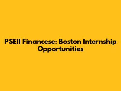 PSEII Financese: Boston Internship Opportunities