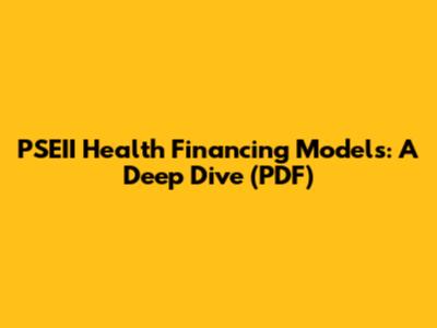 PSEII Health Financing Models: A Deep Dive (PDF)