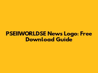 PSEIIWORLDSE News Logo: Free Download Guide