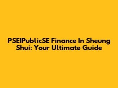 PSEIPublicSE Finance In Sheung Shui: Your Ultimate Guide