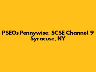 PSEO's Pennywise: SCSE Channel 9 Syracuse, NY