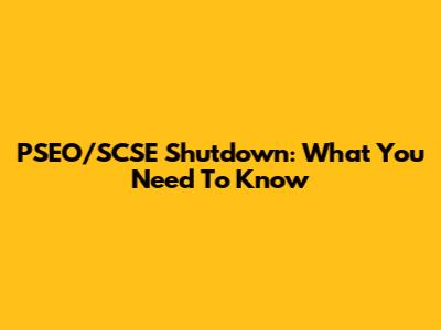 PSEO/SCSE Shutdown: What You Need To Know