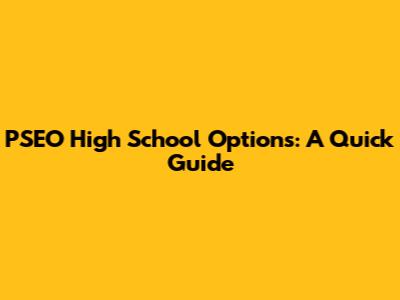 PSEO High School Options: A Quick Guide