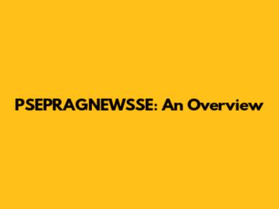 PSEPRAGNEWSSE: An Overview
