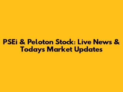 PSEi & Peloton Stock: Live News & Today's Market Updates
