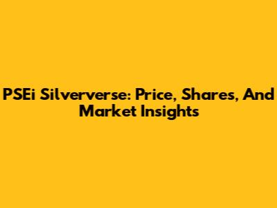 PSEi Silververse: Price, Shares, And Market Insights