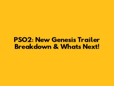 PSO2: New Genesis Trailer Breakdown & What's Next!