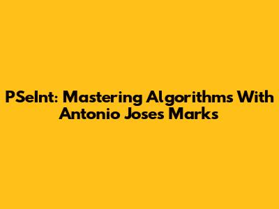 PSeInt: Mastering Algorithms With Antonio Jose's Marks