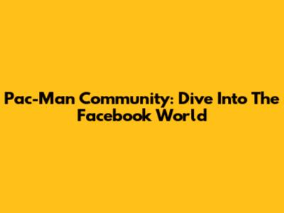 Pac-Man Community: Dive Into The Facebook World