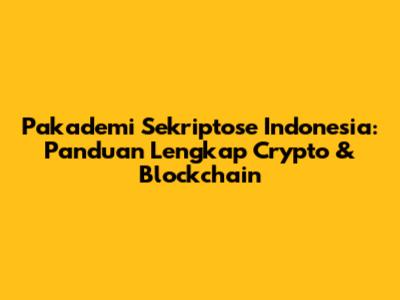 Pakademi Sekriptose Indonesia: Panduan Lengkap Crypto & Blockchain