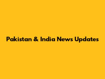 Pakistan & India News Updates