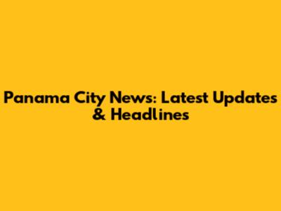 Panama City News: Latest Updates & Headlines