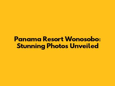 Panama Resort Wonosobo: Stunning Photos Unveiled
