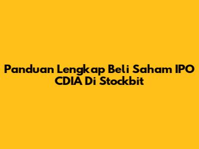 Panduan Lengkap Beli Saham IPO CDIA Di Stockbit