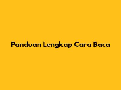 Panduan Lengkap Cara Baca