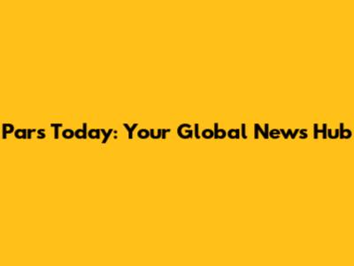 Pars Today: Your Global News Hub