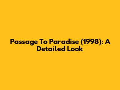 Passage To Paradise (1998): A Detailed Look