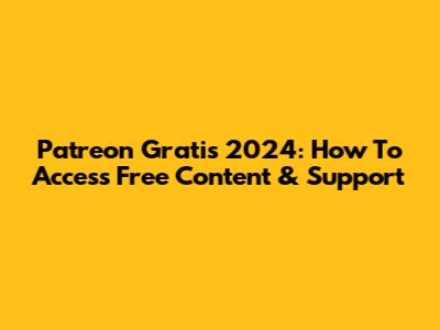 Patreon Gratis 2024: How To Access Free Content & Support