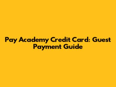 Pay Academy Credit Card: Guest Payment Guide