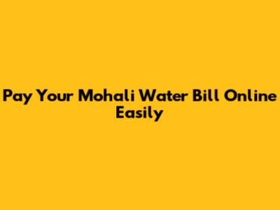 Pay Your Mohali Water Bill Online Easily