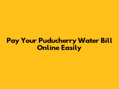 Pay Your Puducherry Water Bill Online Easily