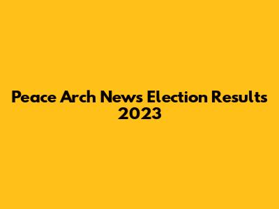 Peace Arch News Election Results 2023