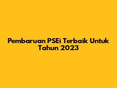 Pembaruan PSEi Terbaik Untuk Tahun 2023