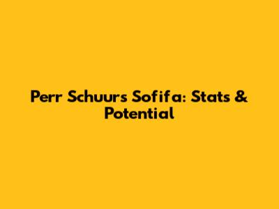Perr Schuurs Sofifa: Stats & Potential